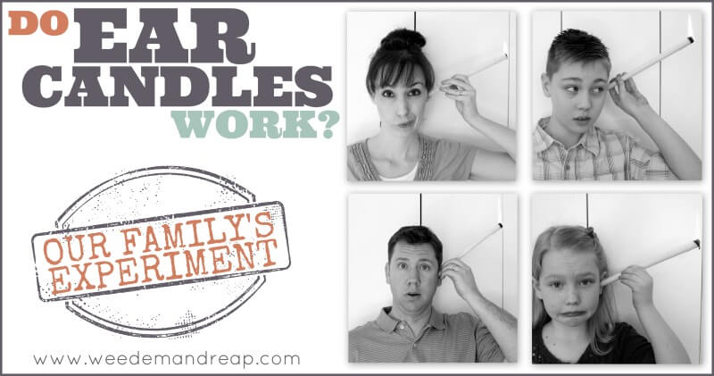 Do Ear Candles Work? Our Family's Experiment | Weed 'Em and Reap
