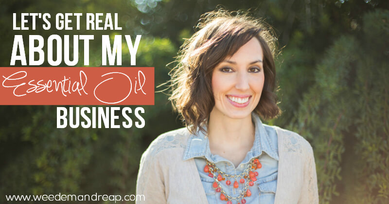 Let's get REAL about my Essential Oil Business | Weed 'Em and Reap