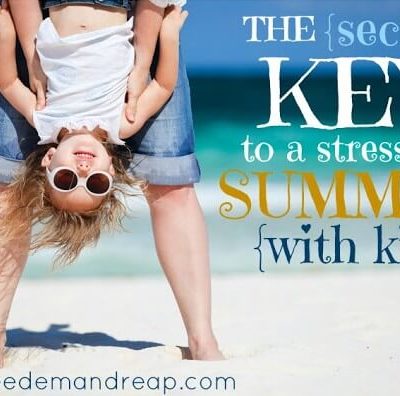 The {secret} KEY to a stress-free Summer with KIDS!