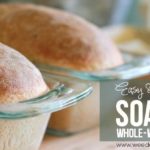 Easy & Delicious Soaked Whole Wheat Bread