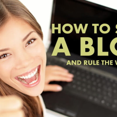 How to Start a Blog (and Rule the World)