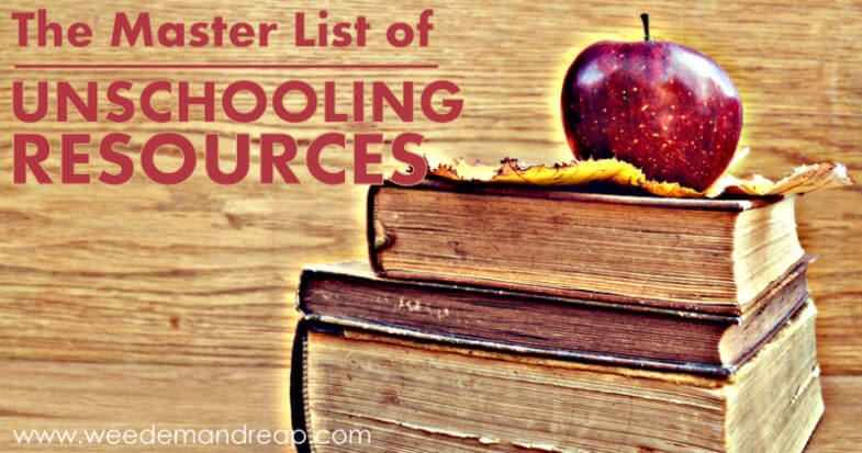 The Master List of Unschooling Resources