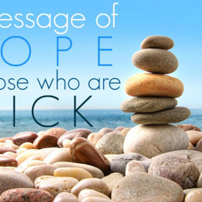 A Message of Hope to those who are Sick