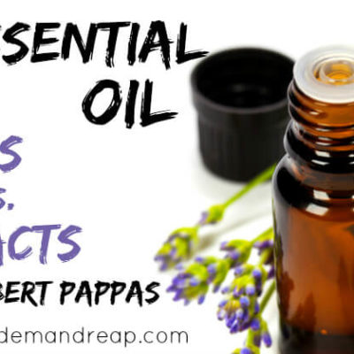 10 Essential Oil Myths vs. Facts by Dr. Robert Pappas